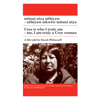 "Mitoni Niya Nhiyaw / Cree Is Who I Truly Am: Nhiyaw-Iskww Mitoni Niya / Me, I Am Truly a Cree W