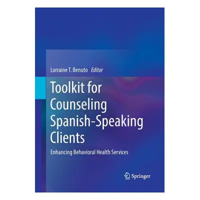 "Toolkit for Counseling Spanish-Speaking Clients: Enhancing Behavioral Health Services" - "" ("B