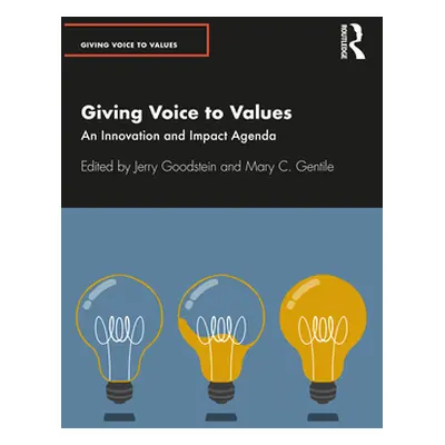 "Giving Voice to Values: An Innovation and Impact Agenda" - "" ("Goodstein Jerry")