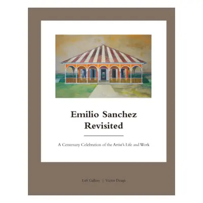 "Emilio Sanchez Revisited: A Centenary Celebration of the Artist's Life and Work" - "" ("Deupi V