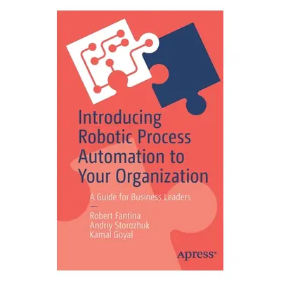 "Introducing Robotic Process Automation to Your Organization: A Guide for Business Leaders" - ""