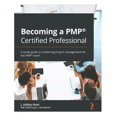 "Becoming a PMP(R) Certified Professional: A study guide to mastering project management for the