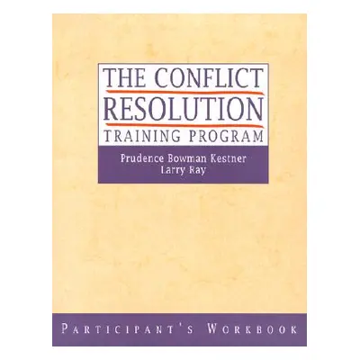 "The Conflict Resolution Training Program" - "" ("Kestner Prudence B.")