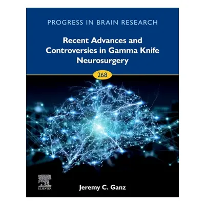 "Recent Advances and Controversies in Gamma Knife Neurosurgery: Volume 268" - "" ("Ganz Jeremy C