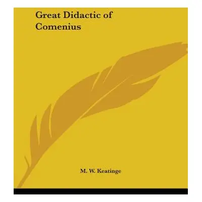 "Great Didactic of Comenius" - "" ("Keatinge M. W.")