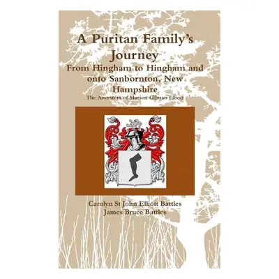 "A Puritan Family's Journey: From Hingham to Hingham and Onto Sanbornton, New Hampshire the Ance