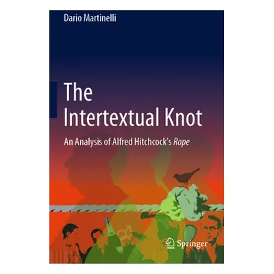 "The Intertextual Knot: An Analysis of Alfred Hitchcock's Rope" - "" ("Martinelli Dario")