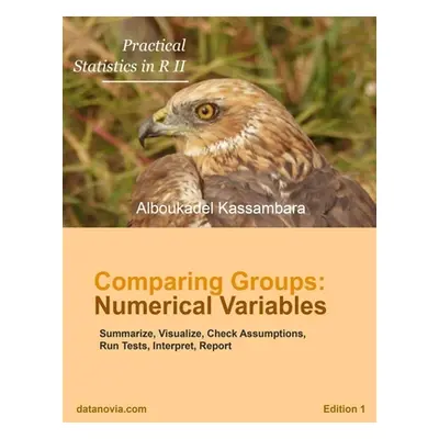 "Practical Statistics in R for Comparing Groups: Numerical Variables" - "" ("Kassambara Alboukad