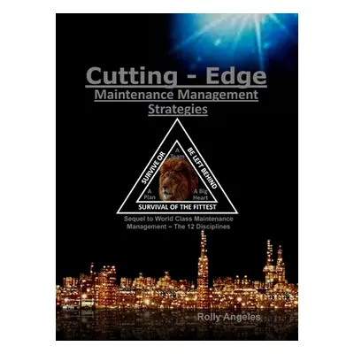 "Cutting Edge Maintenance Management Strategies: 3rd and 4th Discipline on World Class Maintenan