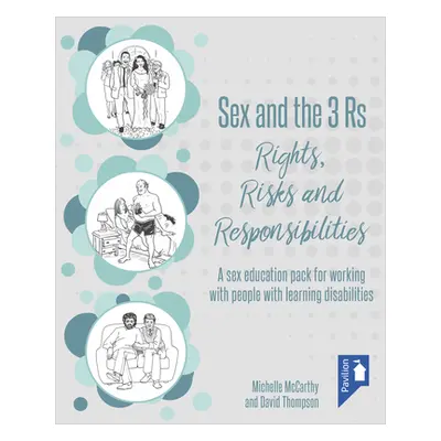 "Sex and the 3 Rs: Rights, Risks and Responsibilities: A Sex Education Pack for Working with Peo