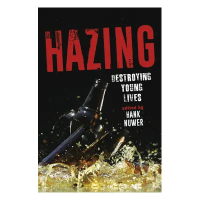 "Hazing: Destroying Young Lives" - "" ("Nuwer Hank")