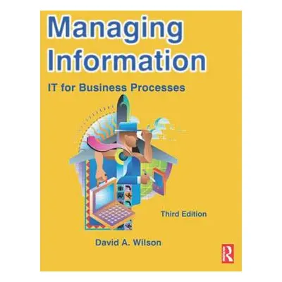 "Managing Information: It for Business Processes" - "" ("Wilson David A.")