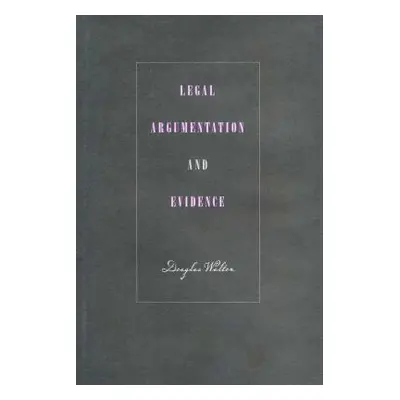 "Legal Argumentation and Evidence" - "" ("Walton Douglas")