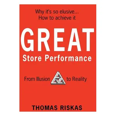 "Great Store Performance: From Illusion to Reality" - "" ("Riskas Thomas")