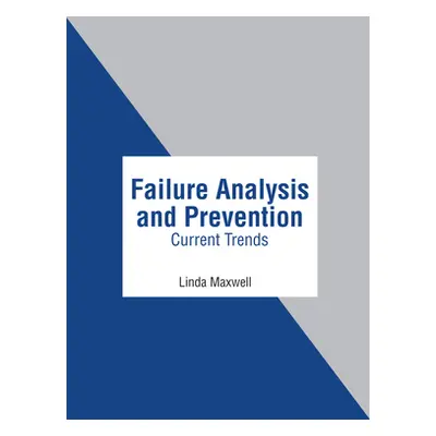 "Failure Analysis and Prevention: Current Trends" - "" ("Maxwell Linda")