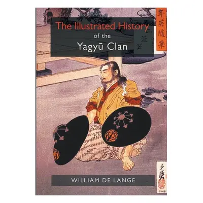 "The Illustrated History of the Yagyu Clan" - "" ("De Lange William")