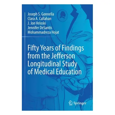 "Fifty Years of Findings from the Jefferson Longitudinal Study of Medical Education" - "" ("Gonn