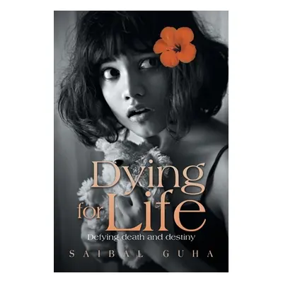 "Dying for Life: Defying Death and Destiny" - "" ("Guha Saibal")