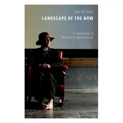 "Landscape of the Now: A Topography of Movement Improvisation" - "" ("De Spain Kent")