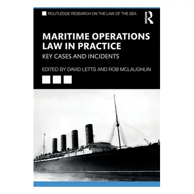 "Maritime Operations Law in Practice: Key Cases and Incidents" - "" ("Letts David")