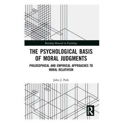 "The Psychological Basis of Moral Judgments: Philosophical and Empirical Approaches to Moral Rel