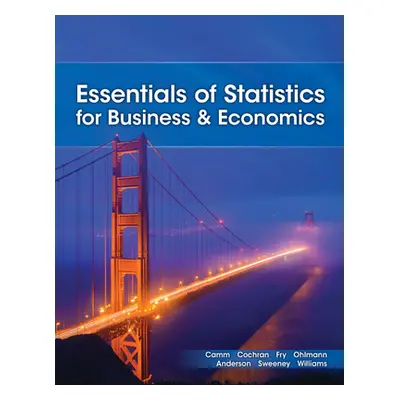 "Essentials of Statistics for Business and Economics" - "" ("Camm Jeffrey D.")