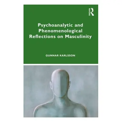 "Psychoanalytic and Phenomenological Reflections on Masculinity" - "" ("Karlsson Gunnar")