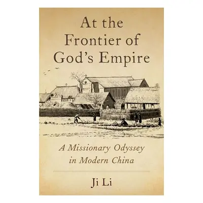 "At the Frontier of God's Empire: A Missionary Odyssey in Modern China" - "" ("Li Ji")