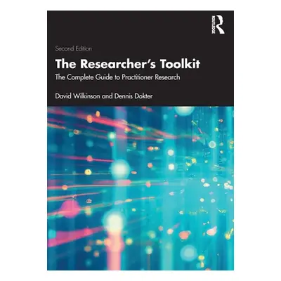 "The Researcher's Toolkit: The Complete Guide to Practitioner Research" - "" ("Wilkinson David")