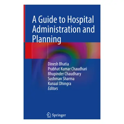 "A Guide to Hospital Administration and Planning" - "" ("Bhatia Dinesh")