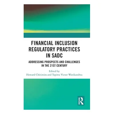 "Financial Inclusion Regulatory Practices in SADC: Addressing Prospects and Challenges in the 21