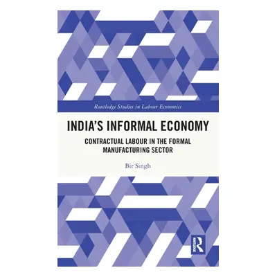 "India's Informal Economy: Contractual Labour in the Formal Manufacturing Sector" - "" ("Singh B