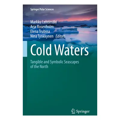 "Cold Waters: Tangible and Symbolic Seascapes of the North" - "" ("Lehtimki Markku")