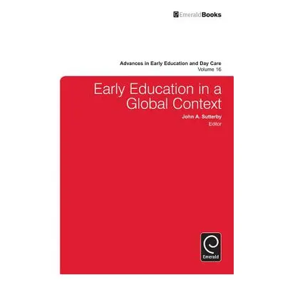 "Early Education in a Global Context" - "" ("Sutterby John A.")