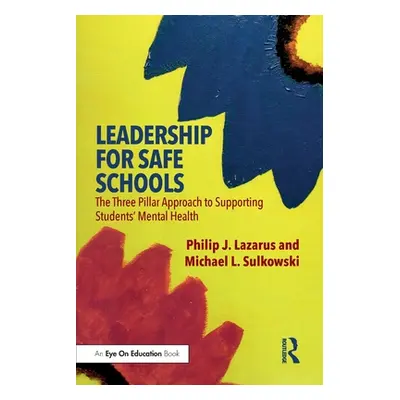 "Leadership for Safe Schools: The Three Pillar Approach to Supporting Students' Mental Health" -