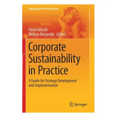 "Corporate Sustainability in Practice: A Guide for Strategy Development and Implementation" - ""