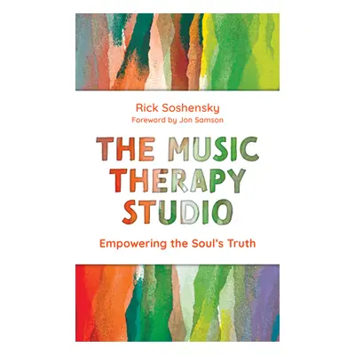 "The Music Therapy Studio: Empowering the Soul's Truth" - "" ("Soshensky Rick")