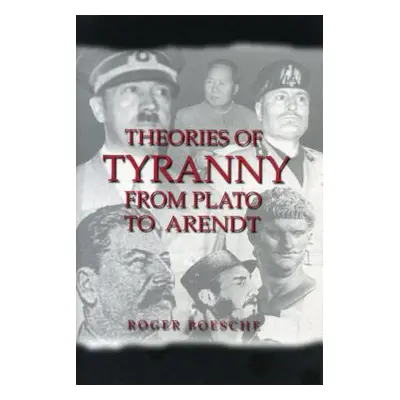 "Theories of Tyranny: From Plato to Arendt" - "" ("Boesche Roger")