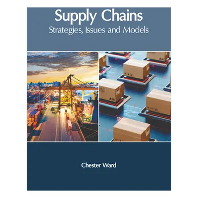 "Supply Chains: Strategies, Issues and Models" - "" ("Ward Chester")