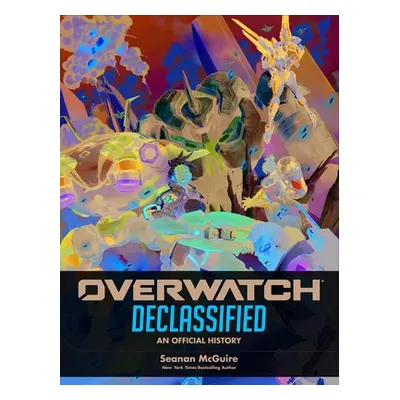 "Overwatch: Declassified - An Official History" - "" ("McGuire Seanan")