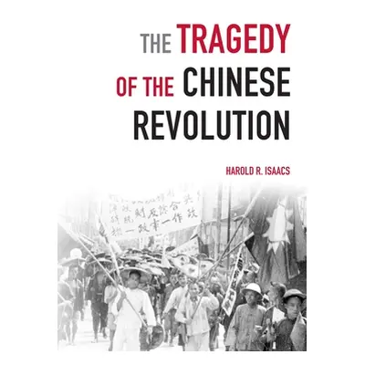 "The Tragedy of the Chinese Revolution" - "" ("Isaacs Harold")