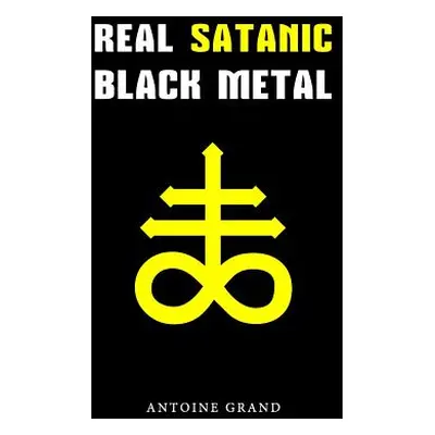 "Real Satanic Black Metal: The True History Of Satanism In Extreme Metal Music" - "" ("Grand Ant