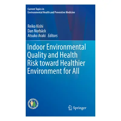 "Indoor Environmental Quality and Health Risk Toward Healthier Environment for All" - "" ("Kishi