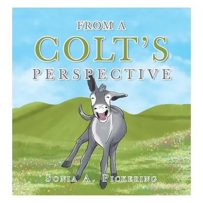 "From a Colt's Perspective" - "" ("Pickering Sonia A.")