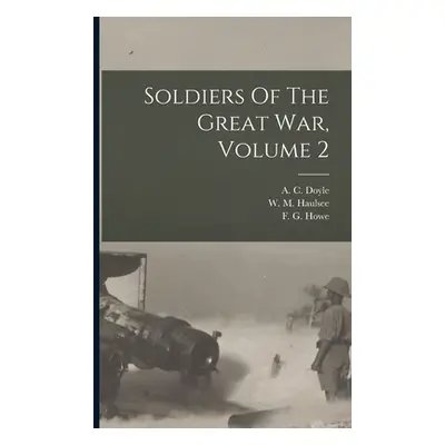 "Soldiers Of The Great War, Volume 2" - "" ("Doyle A. C. (Alfred Cyril) 1893-")