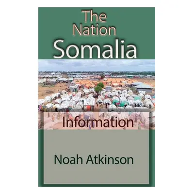 "The Nation Somalia: Information" - "" ("Atkinson Noah")