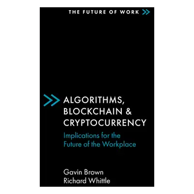 "Algorithms, Blockchain & Cryptocurrency: Implications for the Future of the Workplace" - "" ("B