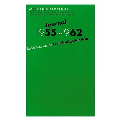 "Journal, 1955-1962: Reflections on the French-Algerian War" - "" ("Feraoun Mouloud")