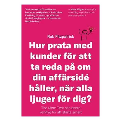 "Hur Prata Med Kunder Fr Att Ta Reda P Om Din Affrsid Hller, Nr Alla Ljuger Fr Dig?: The Mom Tes