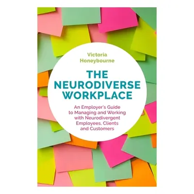 "The Neurodiverse Workplace: An Employer's Guide to Managing and Working with Neurodivergent Emp